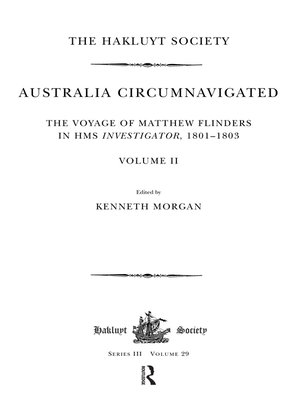 cover image of Australia Circumnavigated. the Voyage of Matthew Flinders in HMS Investigator, 1801-1803 / Volume II